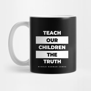 Teach our Children the Truth Mug